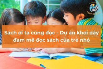Sách ơi ta cùng đọc – Dự án khơi dậy đam mê đọc sách của trẻ nhỏ