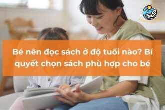 Bé nên đọc sách ở độ tuổi nào? Chia sẻ bí kíp chọn sách cho bé