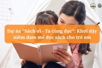Dự án Sách ơi – Ta cùng đọc: Khơi dậy niềm đam mê đọc sách cho trẻ em