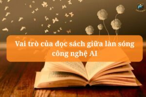 Vai trò của đọc sách giữa làn sóng công nghệ AI