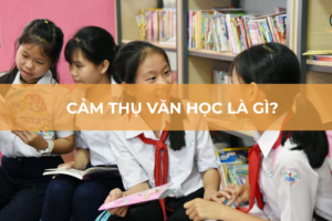 Cảm thụ văn học là gì và tại sao nó lại quan trọng?