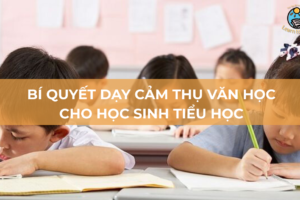 Chia sẻ bí quyết dạy cảm thụ văn học cho học sinh tiểu học