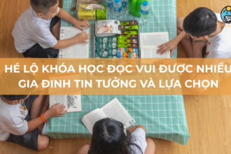 Hé lộ khóa học đọc vui được nhiều gia đình tin tưởng và lựa chọn