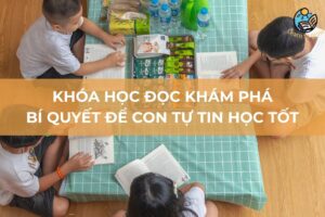 Khóa học đọc khám phá: Bí quyết để con tự tin học tốt các môn học khác