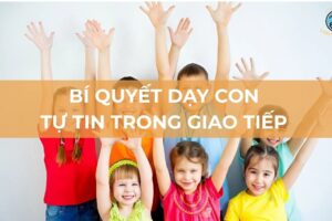 Bí quyết dạy con tự tin trong giao tiếp dành riêng cho bố mẹ
